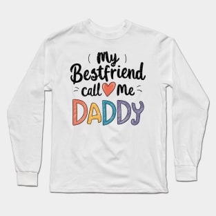 My Bestfriend Call Me Daddy Long Sleeve T-Shirt
